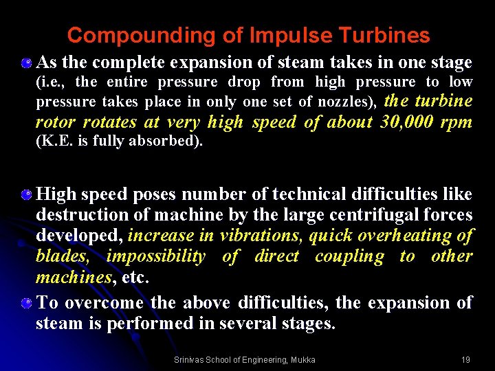 Compounding of Impulse Turbines As the complete expansion of steam takes in one stage