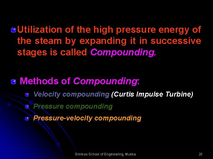 Utilization of the high pressure energy of the steam by expanding it in successive