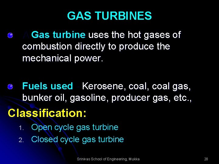 GAS TURBINES A Gas turbine uses the hot gases of combustion directly to produce