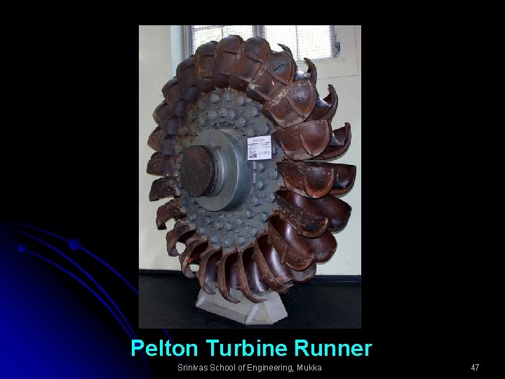 Pelton Turbine Runner Srinivas School of Engineering, Mukka 47 