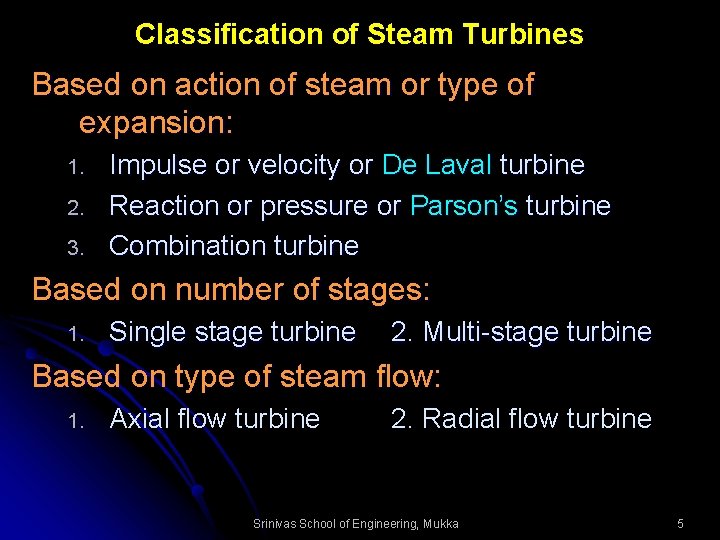 Classification of Steam Turbines Based on action of steam or type of expansion: 1.