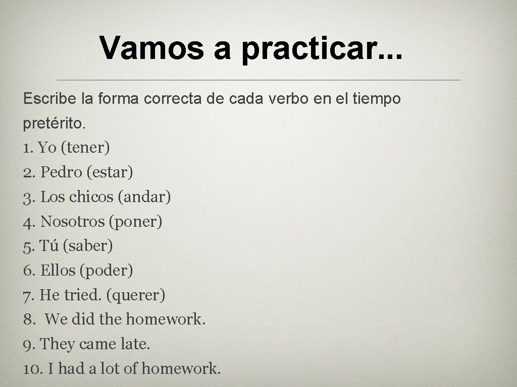 Vamos a practicar. . . Escribe la forma correcta de cada verbo en el