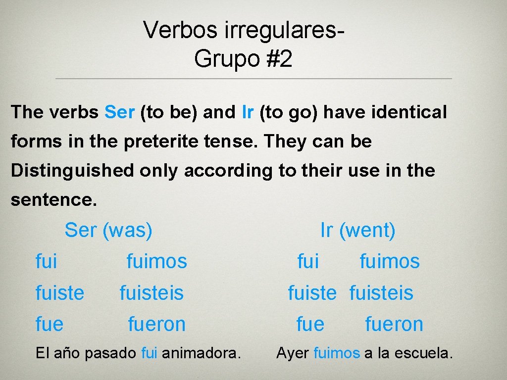 Verbos irregulares. Grupo #2 The verbs Ser (to be) and Ir (to go) have