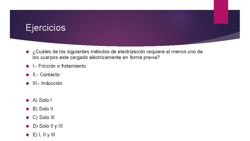 Ejercicios ¿Cuáles de los siguientes métodos de electrización requiere al menos uno de los