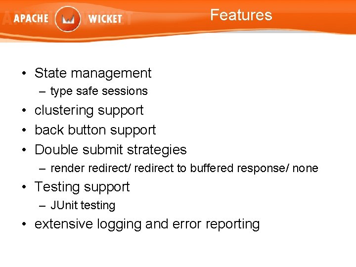 Features • State management – type safe sessions • clustering support • back button