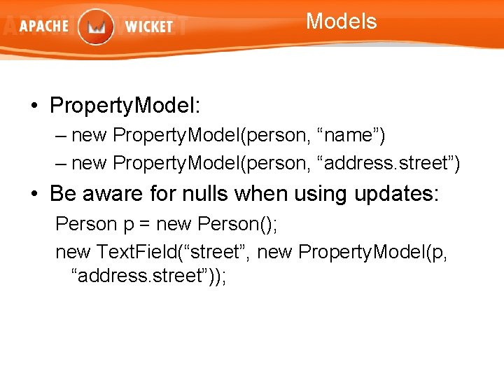 Models • Property. Model: – new Property. Model(person, “name”) – new Property. Model(person, “address.