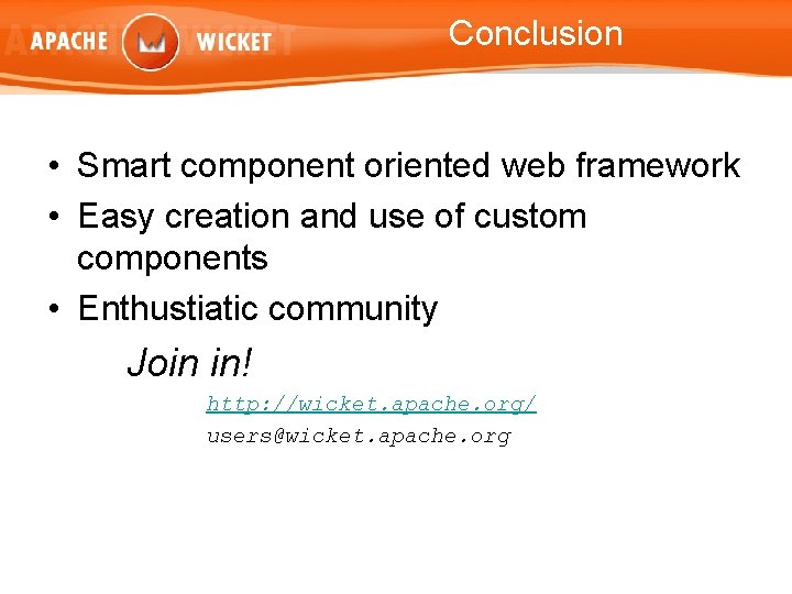 Conclusion • Smart component oriented web framework • Easy creation and use of custom