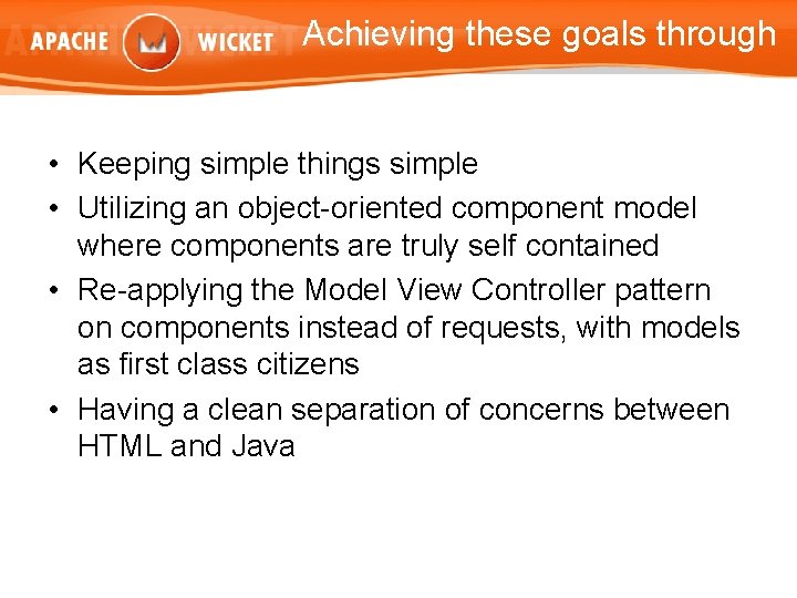 Achieving these goals through • Keeping simple things simple • Utilizing an object-oriented component