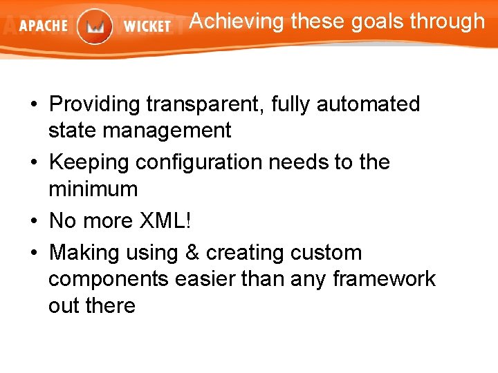 Achieving these goals through • Providing transparent, fully automated state management • Keeping configuration