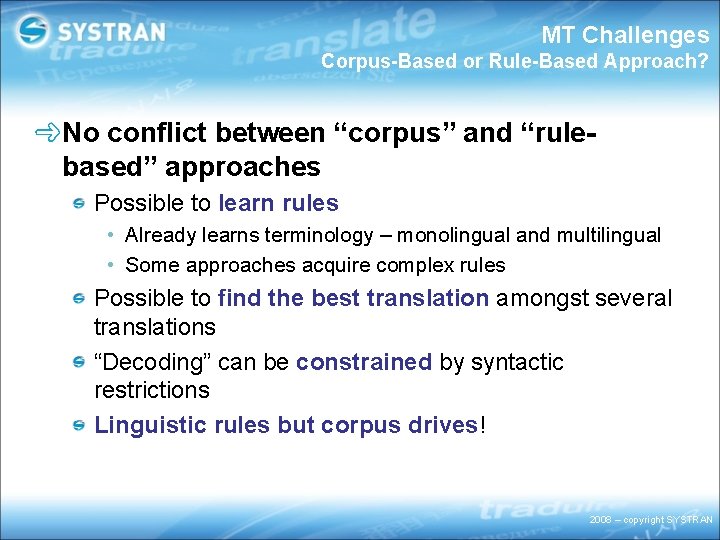 MT Challenges Corpus-Based or Rule-Based Approach? No conflict between “corpus” and “rulebased” approaches Possible