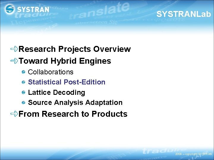 SYSTRANLab Research Projects Overview Toward Hybrid Engines Collaborations Statistical Post-Edition Lattice Decoding Source Analysis