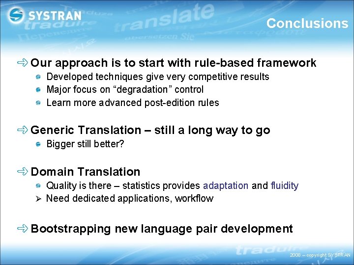 Conclusions Our approach is to start with rule-based framework Developed techniques give very competitive