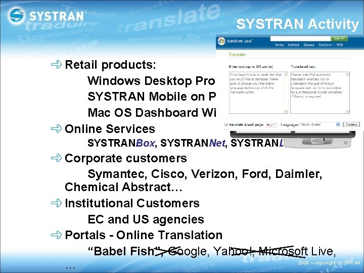 SYSTRAN Activity Retail products: Windows Desktop Product SYSTRAN Mobile on PDA Mac OS Dashboard