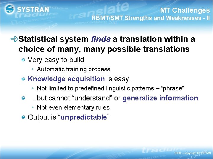 MT Challenges RBMT/SMT Strengths and Weaknesses - II Statistical system finds a translation within