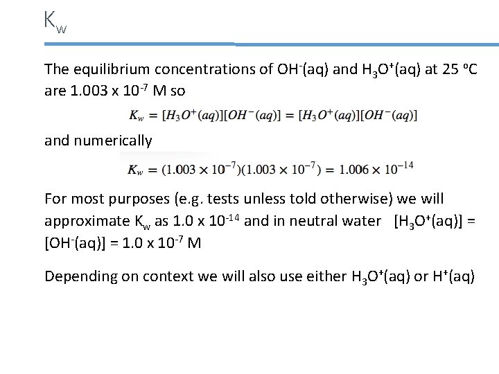Kw The equilibrium concentrations of OH-(aq) and H 3 O+(aq) at 25 o. C