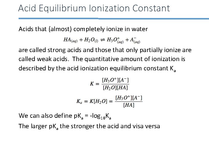 Acid Equilibrium Ionization Constant Acids that (almost) completely ionize in water are called strong