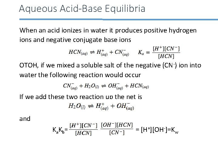 Aqueous Acid-Base Equilibria When an acid ionizes in water it produces positive hydrogen ions