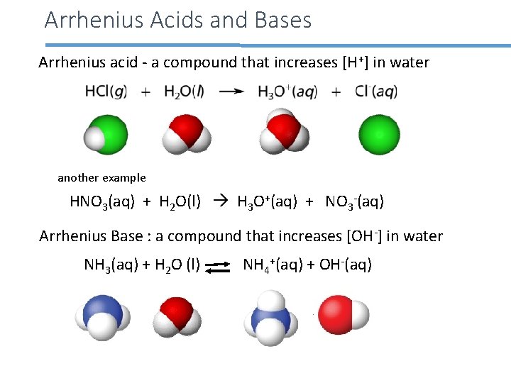 Arrhenius Acids and Bases Arrhenius acid - a compound that increases [H+] in water