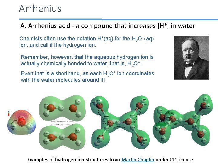 Arrhenius A. Arrhenius acid - a compound that increases [H+] in water Chemists often
