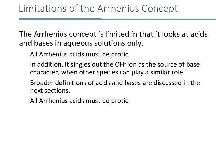 Limitations of the Arrhenius Concept The Arrhenius concept is limited in that it looks