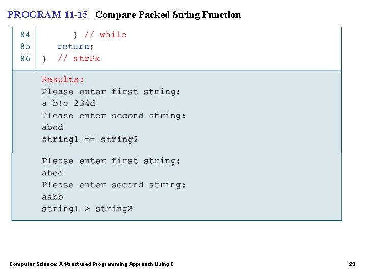 PROGRAM 11 -15 Compare Packed String Function Computer Science: A Structured Programming Approach Using