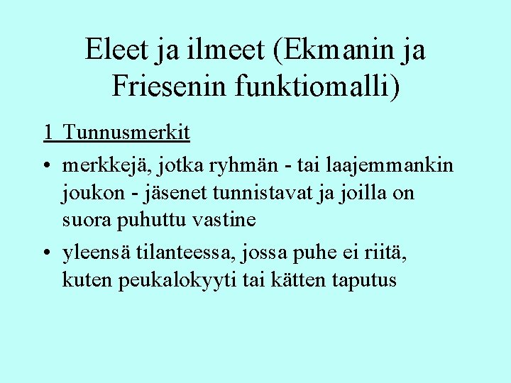 Eleet ja ilmeet (Ekmanin ja Friesenin funktiomalli) 1 Tunnusmerkit • merkkejä, jotka ryhmän -