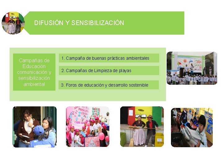 DIFUSIÓN Y SENSIBILIZACIÓN Campañas de Educación comunicación y sensibilización ambiental 1. Campaña de buenas