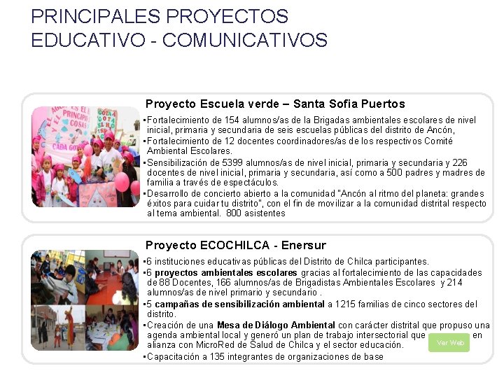 PRINCIPALES PROYECTOS EDUCATIVO - COMUNICATIVOS Proyecto Escuela verde – Santa Sofia Puertos • Fortalecimiento