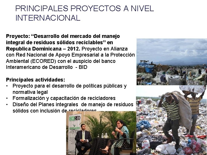 PRINCIPALES PROYECTOS A NIVEL INTERNACIONAL Proyecto: “Desarrollo del mercado del manejo integral de residuos