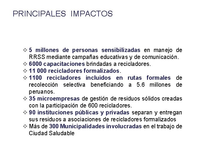 PRINCIPALES IMPACTOS v 5 millones de personas sensibilizadas en manejo de RRSS mediante campañas