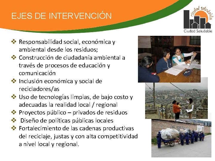 EJES DE INTERVENCIÓN v Responsabilidad social, económica y ambiental desde los residuos; v Construcción