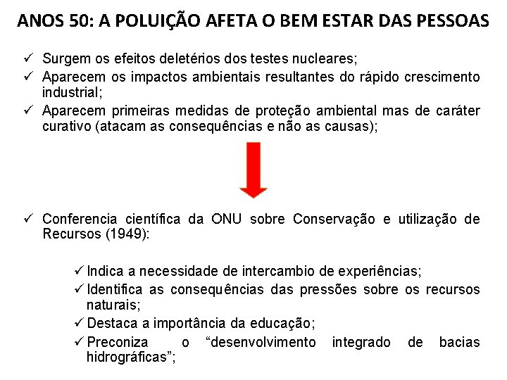 ANOS 50: A POLUIÇÃO AFETA O BEM ESTAR DAS PESSOAS ü Surgem os efeitos