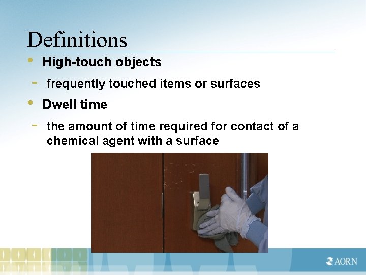 Definitions • High-touch objects - frequently touched items or surfaces • Dwell time -
