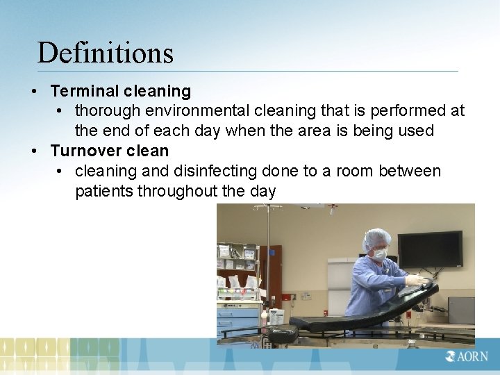 Definitions • Terminal cleaning • thorough environmental cleaning that is performed at the end