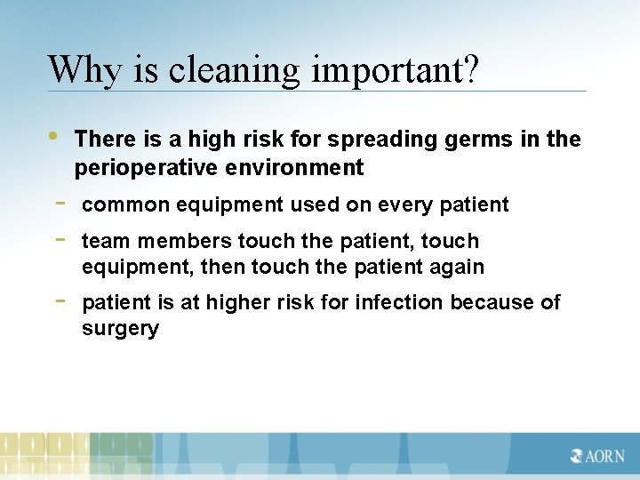 Why is cleaning important? • There is a high risk for spreading germs in