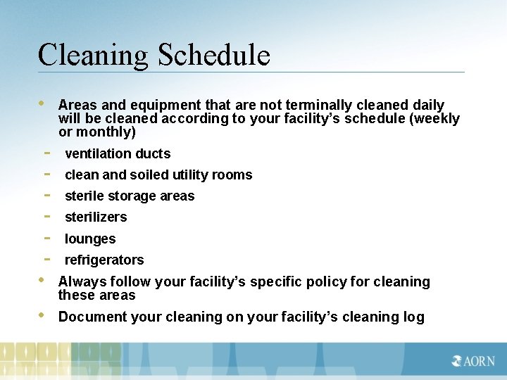 Cleaning Schedule • • • Areas and equipment that are not terminally cleaned daily