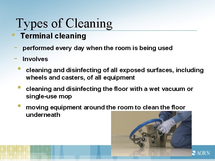  • Types of Cleaning - Terminal cleaning performed every day when the room