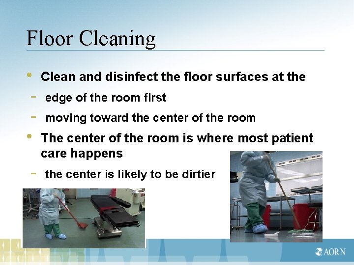 Floor Cleaning • Clean and disinfect the floor surfaces at the - edge of