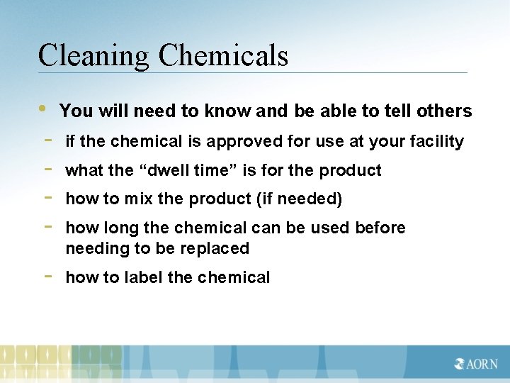 Cleaning Chemicals • You will need to know and be able to tell others