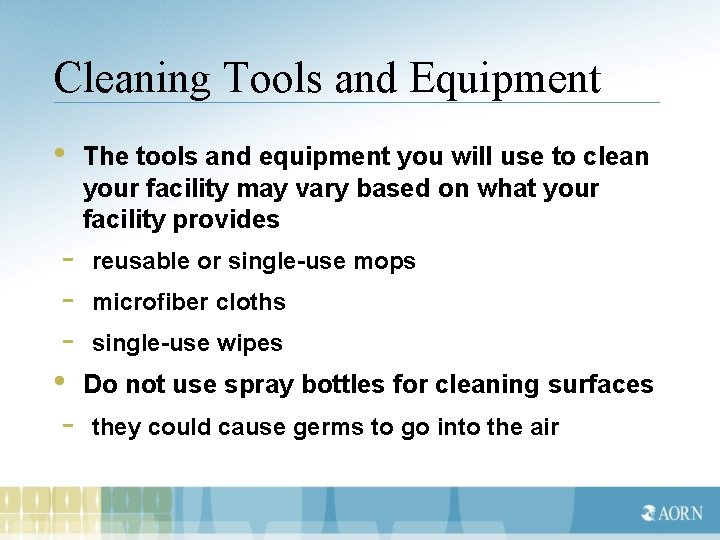 Cleaning Tools and Equipment • The tools and equipment you will use to clean