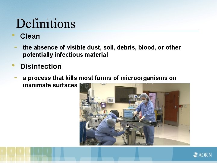  • Definitions - • - Clean the absence of visible dust, soil, debris,