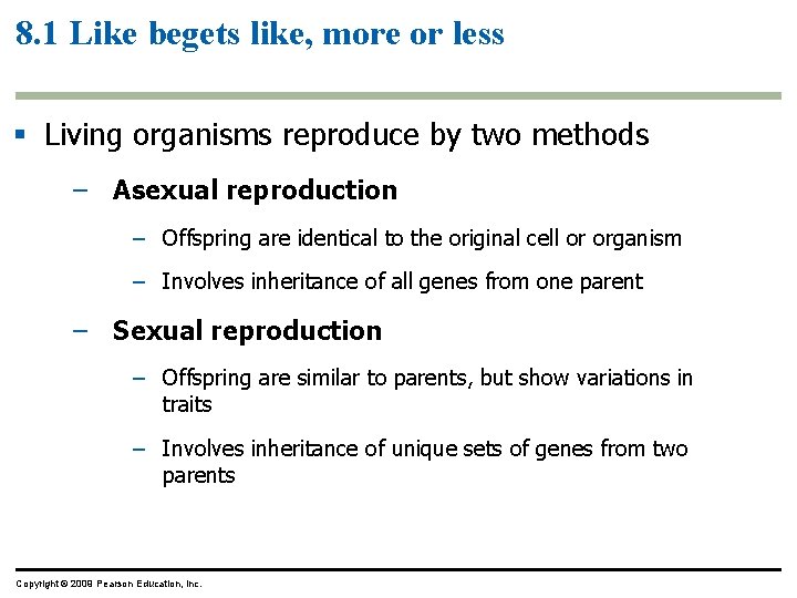 8. 1 Like begets like, more or less § Living organisms reproduce by two