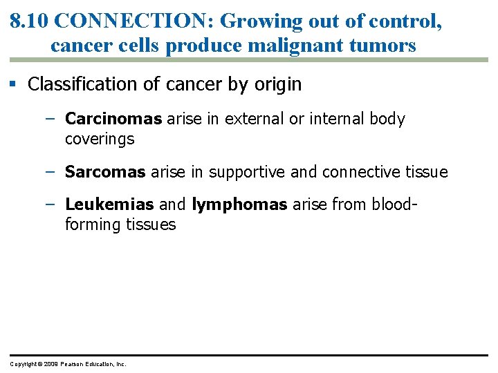 8. 10 CONNECTION: Growing out of control, cancer cells produce malignant tumors § Classification