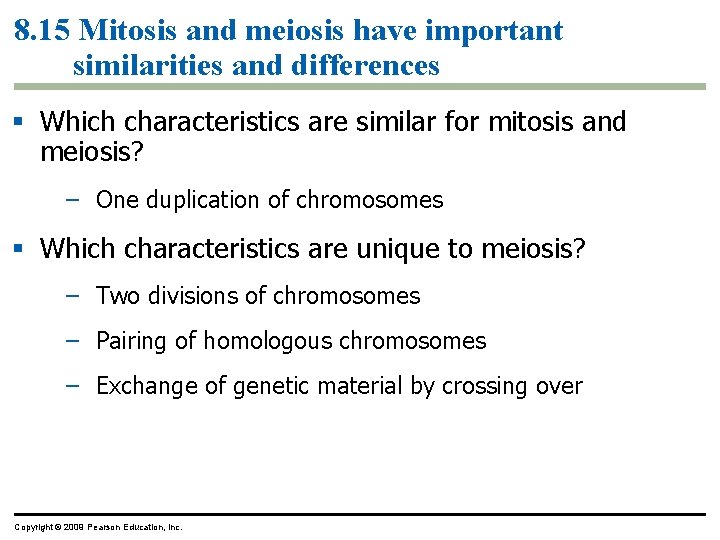 8. 15 Mitosis and meiosis have important similarities and differences § Which characteristics are