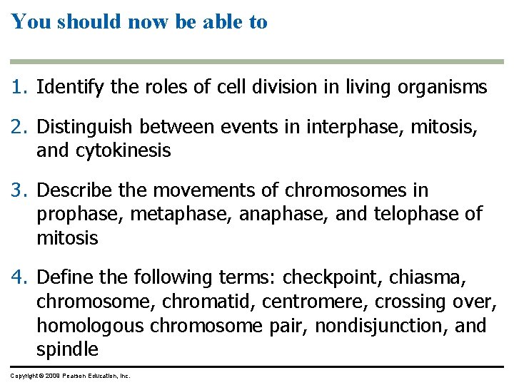 You should now be able to 1. Identify the roles of cell division in
