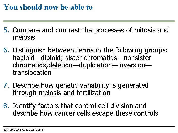 You should now be able to 5. Compare and contrast the processes of mitosis