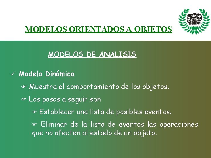 MODELOS ORIENTADOS A OBJETOS MODELOS DE ANALISIS ü Modelo Dinámico F Muestra el comportamiento