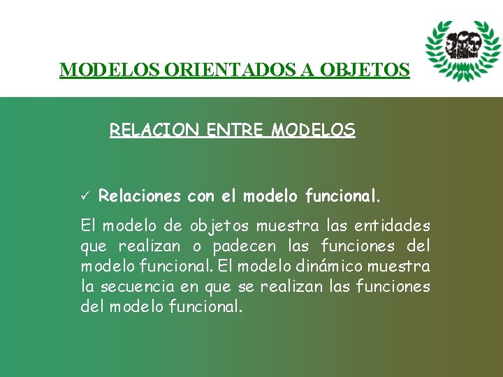 MODELOS ORIENTADOS A OBJETOS RELACION ENTRE MODELOS ü Relaciones con el modelo funcional. El