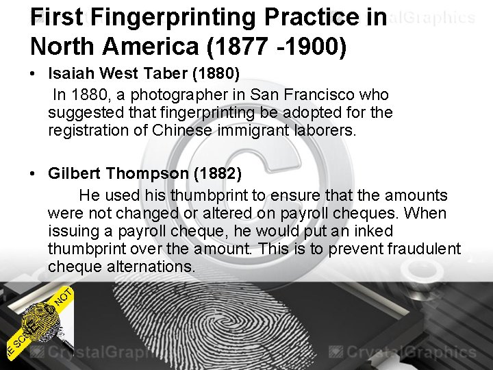 First Fingerprinting Practice in North America (1877 -1900) • Isaiah West Taber (1880) In