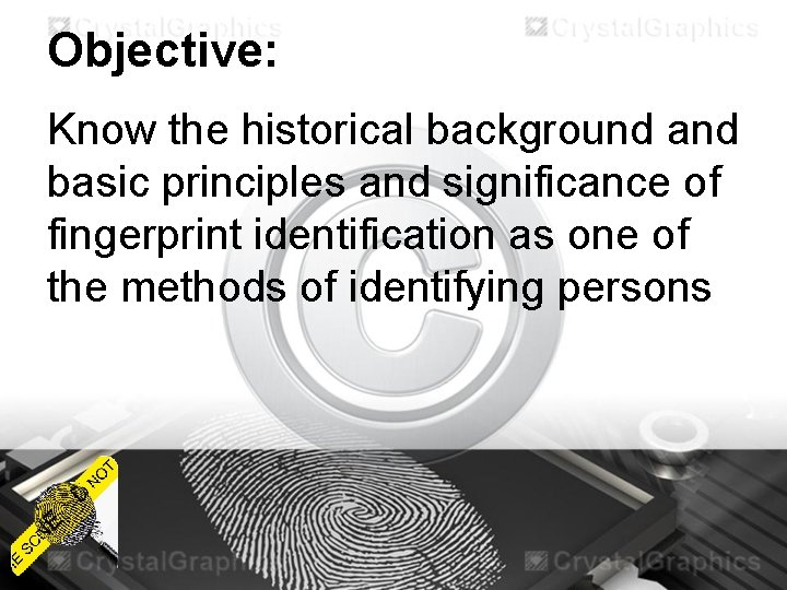 Objective: Know the historical background and basic principles and significance of fingerprint identification as